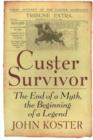 Custer Survivor : The End of a Myth, the Beginning of a Legend - Book