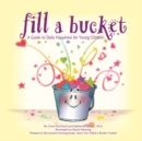 Fill a Bucket : A Guide to Daily Happiness for Young Children - Book