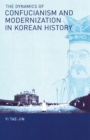 The Dynamics of Confucianism and Modernization in Korean History - Book
