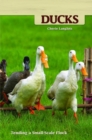 Ducks : Tending a Small-Scale Flock for Pleasure and Profit - Book