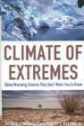 Climate of Extremes : Global Warming Science They Don't Want You to Know - Book