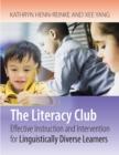 The Literacy Club : Effective Instruction and Intervention for Linguistically Diverse Learners - Book