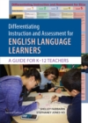 Differentiating Instruction and Assessment for English Language Learners with Poster : A Guide for K-12 Teachers - Book