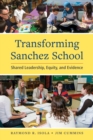 Transforming Sanchez School : Shared Leadership, Equity, and Evidence - Book