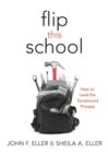 Flip This School : How to Lead the Turnaround Process (Leading School Turnaround for Continuous Improvement) - eBook