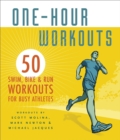 One-Hour Workouts : 50 Swim, Bike, and Run Workouts for Busy Athletes - Book