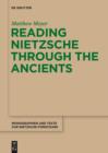 Reading Nietzsche through the Ancients : An Analysis of Becoming, Perspectivism, and the Principle of Non-Contradiction - eBook