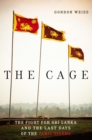 The Cage : The Fight for Sri Lanka and the Last Days of the Tamil Tigers - eBook