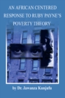 An African Centered Response to Ruby Payne's Poverty Theory - eBook