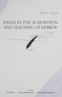 Issues in the Acquisition and Teaching of Hebrew - Book