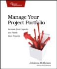 Manage Your Project Portfolio : Increase Your Capacity and Finish More Projects - Book