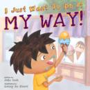 I Just Want to Do it My Way! - Book
