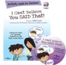 I Can't Believe You Said That! Activity Guide for Teachers : Classroom Ideas for Teaching Students to Use Their Social Filters - Book
