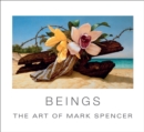 Beings : The Art of Mark Spencer - Book