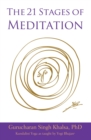 The 21 Stages of Meditation : Kundalini Yoga as taught by Yogi Bhajan - eBook
