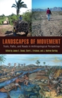 Landscapes of Movement – Trails, Paths, and Roads in Anthropological Perspective - Book
