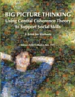 Big Picture Thinking : Using Central Coherence Theory to Support Social Skills - A Book for Students - Book