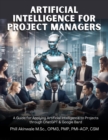Artificial Intelligence for Project Managers : A Guide for Applying Artificial Intelligence to Projects through ChatGPT & Google Bard - eBook