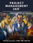 Project Management 360(deg) : A Guide for Navigating the World of Project Management & Agile Fundamentals - eBook