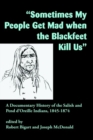 "Sometimes My People Get Mad When the Blackfeet Kill Us" : A Documentary History of the Salish and Pend d'Oreille Indians, 1845-1874 - Book