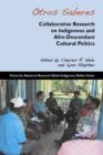 Otros Saberes : Collaborative Research on Indigenous and Afro-Descendant Cultural Politics - Book
