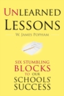 Unlearned Lessons : Six Stumbling Blocks to Our Schools' Success - Book