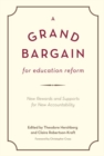 A Grand Bargain for Education Reform : New Rewards and Supports for New Accountability - Book