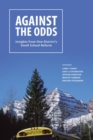 Against the Odds : Insights from One District's Small School Reform - Book