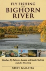 Fly Fishing the Bighorn River : Hatches, Fly Patterns, Access, and Guidesgco Advice - Book