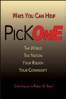 Pick One : Ways You Can Help The World, The Nation, Your Region, Your Community - Book