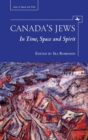 Canada's Jews : In Time, Space and Spirit - Book