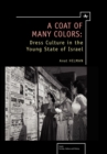 A Coat of Many Colors : Dress Culture in the Young State of Israel - Book