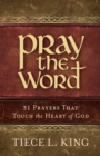 Pray the Word: 31 Prayers That Touch the Heart of God - eBook