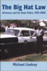 Big Hat Law : The Arkansas State Police, 1935-2000 - Book