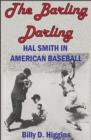 The Barling Darling : Hal Smith in American Baseball - Book