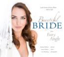 Beautiful Bride from Every Angle:  Look Great in Every Photo...and in Life! - eBook