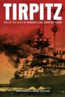 Tirpitz : The Life and Death of Germany's Last Super Battleship - Book