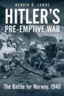 Hitler'S Pre-Emptive War : The Battle for Norway, 1940 - Book
