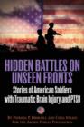 Hidden Battles on Unseen Fronts : When the War Comes Home—Stories of American Soldiers with Traumatic Brain Injury and Ptsd - Book