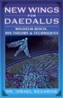 New Wings for Daedalus : Wilhelm Reich, His Theory and Techniques - Book