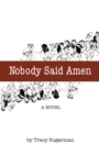 Nobody Said Amen : A Novel - eBook