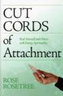 Cut Cords of Attachment : Heal Yourself & Others with Energy Spirituality: 2nd Edition - Book