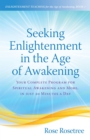 Seeking Enlightenment in the Age of Awakening : Your Complete Program for Spiritual Awakening and More, In Just 20 Minutes a Day - eBook