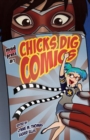 Chicks Dig Comics: A Celebration of Comic Books by the Women Who Love Them - Book