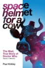 Space Helmet for a Cow 2: The Mad, True Story of Doctor Who (1990-2013) - Book