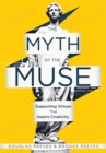 Myth of the Muse, The : Supporting Virtues That Inspire Creativity (Examine the Role of Creativity in Your Classroom) - eBook