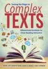 Turning the Page on Complex Texts : Differentiated Scaffolds for Close Reading Instruction (Grade-Specific Classroom Scenarios for Common Core State Standards) - eBook