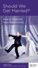 Should We Get Married? : How to Evaluate Your Relationship - eBook