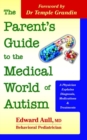 The Parent's Guide to the Medical World of Autism : A Physician Explains Diagnosis, Medications and Treatments - Book