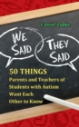 We Said, They Said : 50 Things Parents and Teachers of Students with Autism Want Each Other to Know - eBook